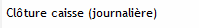 3. CLÔTURE CAISSE